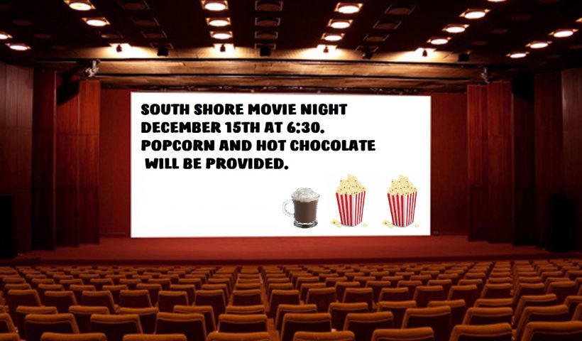 South Shore movie night is December 15th.