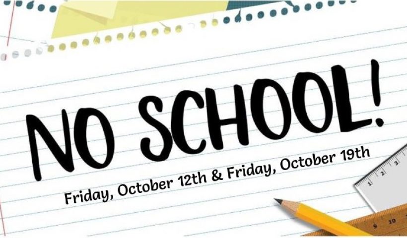 NO school October 12 and 19
