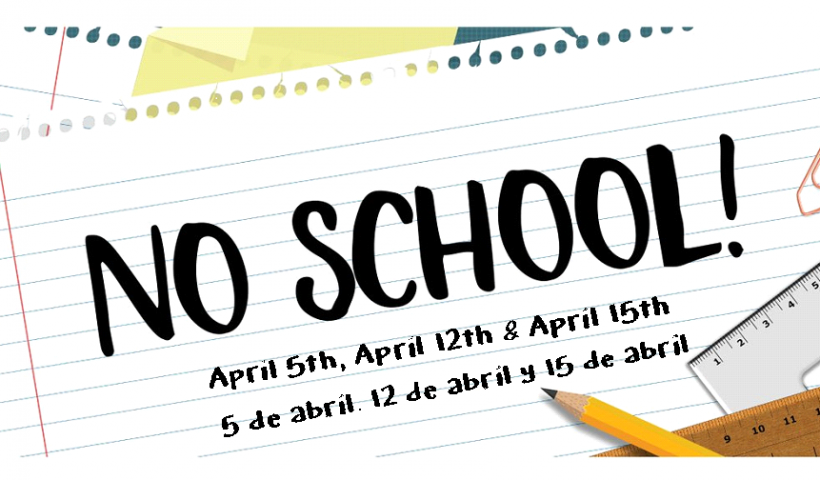 No School April 5, 12, and 15